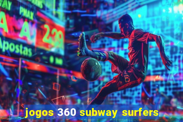 jogos 360 subway surfers